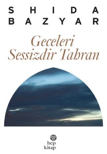 Shida Bazyar: Geceleri Sessizdir Tahran (Paperback, Turkish language, 2016, Hep Kitap)