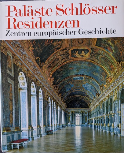 Palaste Schlosser Residenzen (Zentren europaischer Geschichte) (1983, Karl Muller Verlag)