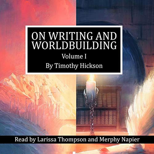 Timothy Hickson: On Writing and Worldbuilding (AudiobookFormat, 2020, Audiobooks Unleashed and Blackstone Publishing)