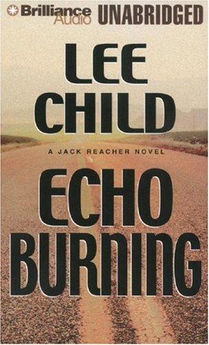 Lee Child: Echo Burning (Jack Reacher) (AudiobookFormat, Brilliance Audio on CD Unabridged)