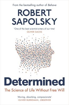 Robert M. Sapolsky: Determined (2024, Penguin Random House)