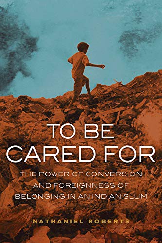 Nathaniel Roberts: To Be Cared For (Hardcover, 2016, University of California Press)