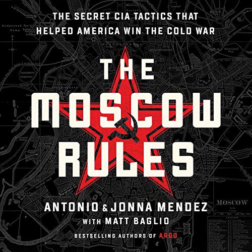 Antonio J. Mendez, Jonna Mendez, Antonio Mendez: The Moscow Rules (AudiobookFormat, 2019, Public Affairs, Hachette B and Blackstone Audio)