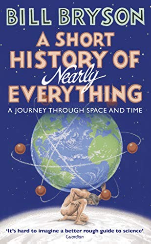 Bill Bryson: Short History Of Nearly Everything (Paperback, 2004, Black Swan, Brand: Broadway Books)