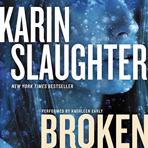 Karin Slaughter: Broken (AudiobookFormat, Harpercollins, HarperCollins B and Blackstone Publishing)