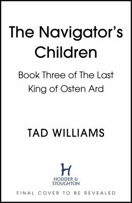 Tad Williams: Navigator's Children Book Three of the Last King of Osten Ard (2022, Taylor & Francis Group)