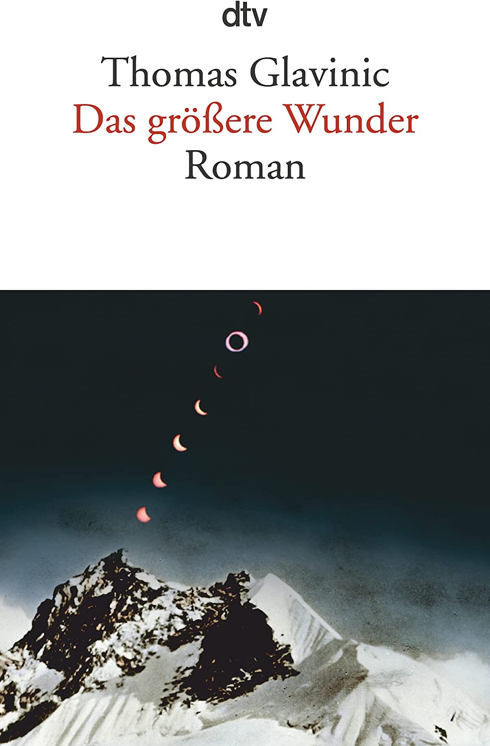 Thomas Glavinic: Das größere Wunder (Paperback, German language, 2015, ‎dtv Verlagsgesellschaft mbH & Co. KG)
