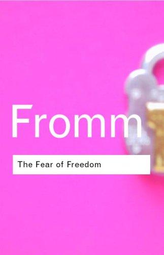 Erich Fromm: The Fear of Freedom (Routledge Classics) (2001, Routledge)