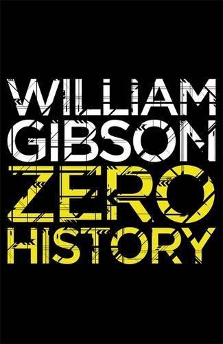 William Gibson: Zero History (2010)