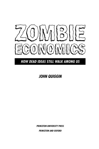 Zombie economics (2010, Princeton University Press)