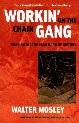 Walter Mosley: Workin' on the Chain Gang: Shaking Off the Dead Hand of History (Class : Culture) (Paperback, University of Michigan Press)