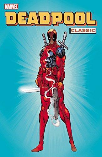 Fabian Nicieza, Mark Waid, Joe Kelly, Joe Madureira: Deadpool Classic, Vol. 1 (2008)