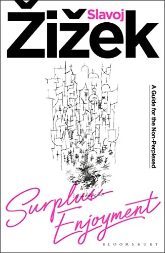 Slavoj Žižek: Surplus-Enjoyment (2022, Bloomsbury Publishing Plc, Bloomsbury Academic)