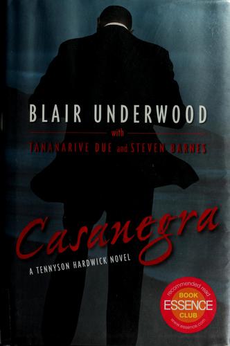 Steven Barnes, Tananarive Due, Blair Underwood: Casanegra (Hardcover, 2007, Atria Books)