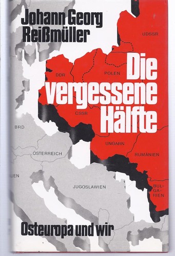 Johann Georg Reissmüller: Die vergessene Hälfte: Osteuropa und wir (1986, Langen Müller)