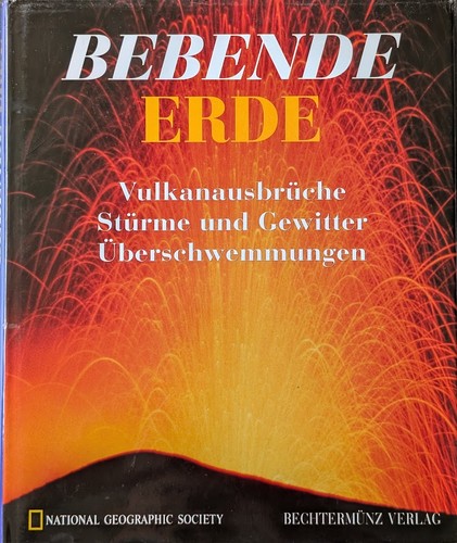Bebende Erde. Vulkanausbrüche, Stürme und Gewitter, Überschwemmungen (1999, Weltbild)
