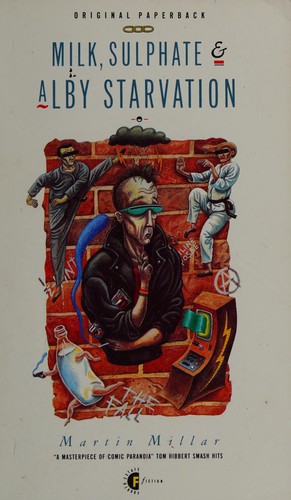 Martin Millar, Martin Millar: Milk, sulphate and Alby Starvation (Paperback, 1994, Random House UK Distribution)