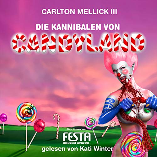 Carlton Mellick III: Die Kannibalen von Candyland (AudiobookFormat, German language, Festa Verlag)