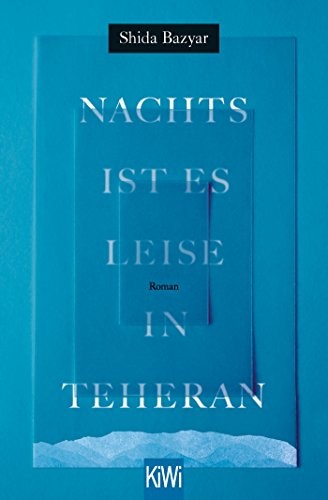 Shida Bazyar: Nachts ist es leise in Teheran (Paperback, German language, 2017, Kiepenheuer & Witsch GmbH)