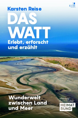 Karsten Reise: Das Watt - Wunderwelt zwischen Land und Meer (2021, KJM Buchverlag)