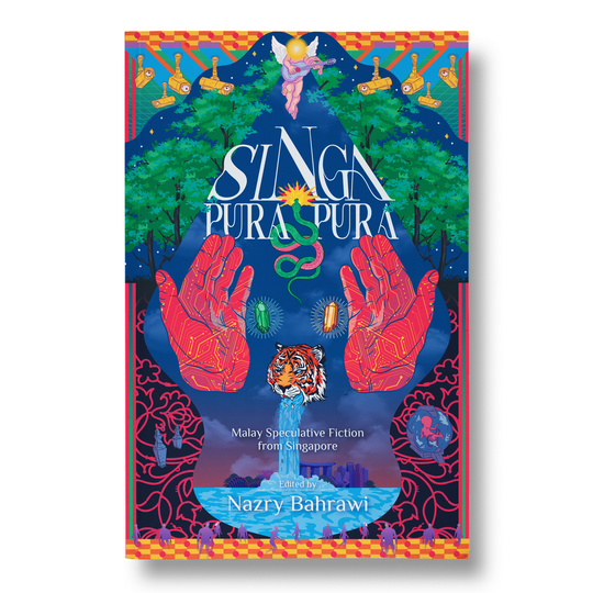 Bani Haykal, Diana Rahim, Farihan Baron, Hassan Hasaa’Ree Ali, Ila, Maisarah Abu Samah, Nazry Bahrawi, nor, Noridah Kamari, Nuraliah Norasid, Pasidah Rahmat, Tuty Alawiyah Isnin: Singa-Pura-Pura (2021, Ethos Books)