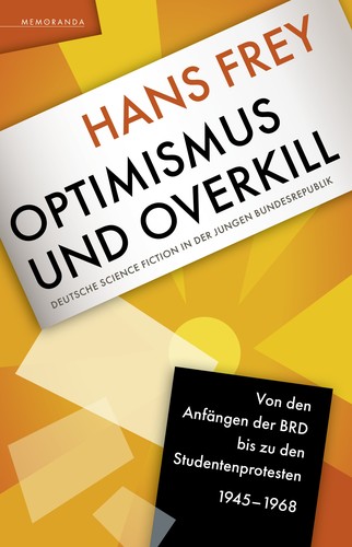 Hans Frey: Optimismus und Overkill (Paperback, German language, 2021, MEMORANDA Verlag)