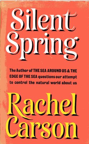 Rachel Carson: Silent spring (1963, Hamish Hamilton)