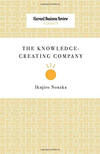 Ikujirō Nonaka: The knowledge-creating company (2008, Harvard Business Press, Harvard Business School Press)