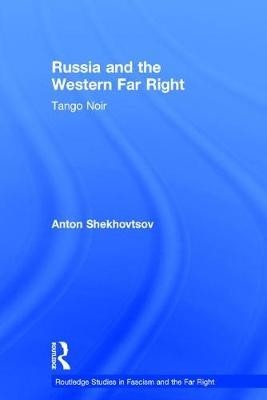 Шеховцов Антон Володимирович: Russia and the Western Far Right (EBook, 2017, Routledge)