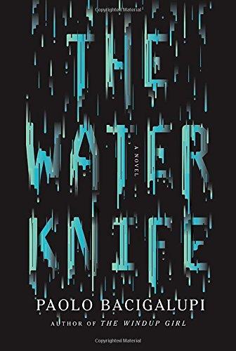 Paolo Bacigalupi: The Water Knife: A novel (2015)