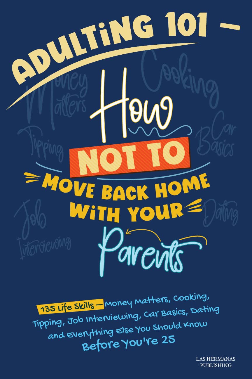 Las Hermanas Publishing: Adulting 101 - How Not to Move Back Home with Your Parents (2022, Las Hermanas Publishing)