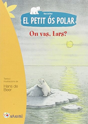 Hans De Beer: El petit ós polar. On vas, Lars? (Paperback, Catalan language, 2014, Pagès editors, S.L.)