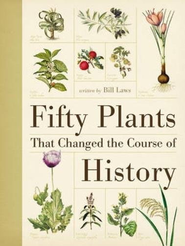 Bill Laws: Fifty Plants That Changed the Course of History (Hardcover, 2010, David & Charles Publishers)