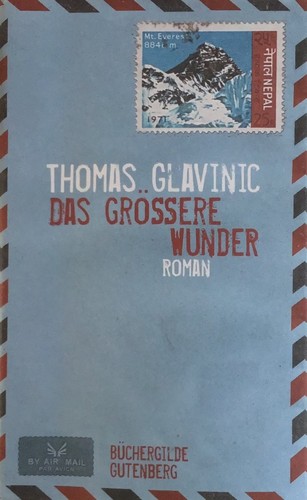 Thomas Glavinic: Das größere Wunder (Hardcover, German language, 2013, Büchergilde Gutenberg)