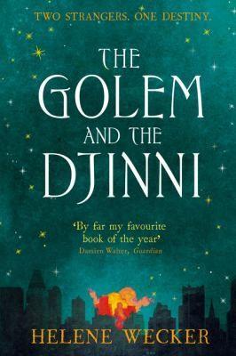 Helene Wecker: The Golem and the Djinni (2014, HarperCollins)