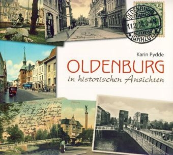 Karin Pydde: Oldenburg in historischen Ansichten (German language, 2013, Isensee Verlag)