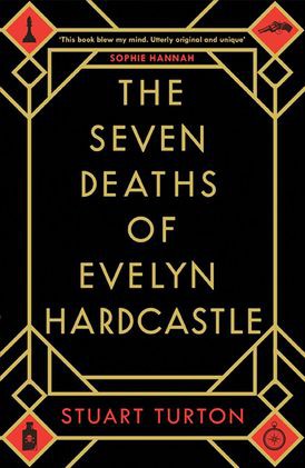 Stuart Turton, Fabrice Pointeau, James Cameron Stewart: The Seven Deaths of Evelyn Hardcastle (Hardcover, 2018, Bloomsbury)