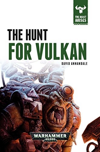 The Hunt for Vulkan (7) (The Beast Arises) (Hardcover, 2016, Games Workshop)