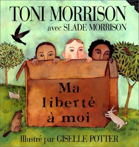 Toni Morrison, Slade Morisson, Gisèle Potter: Ma liberté à moi (Gallimard Jeunesse)