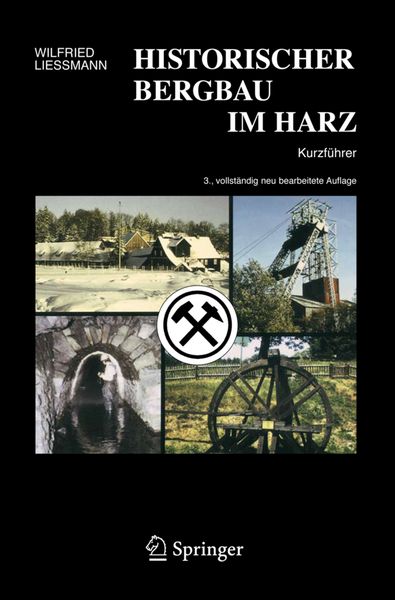Wilfried Ließmann: Historischer Bergbau Im Harz (German language, 2010, Springer London, Limited)