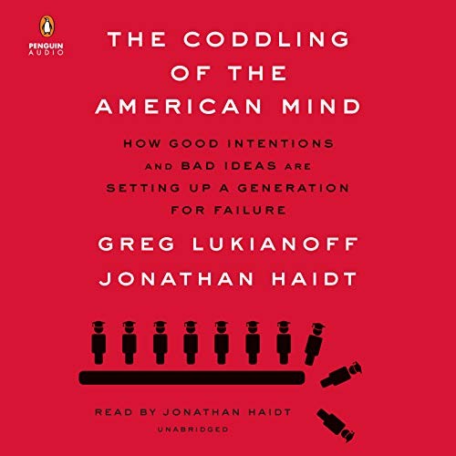 Greg Lukianoff, Jonathan Haidt: The Coddling of the American Mind (AudiobookFormat, 2018, Penguin Audio)