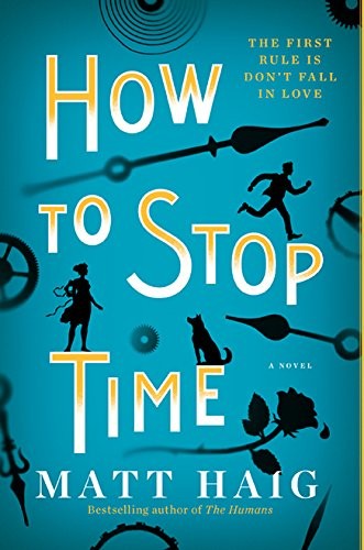 Matt Haig: How To Stop Time (2018, HarperAvenue)