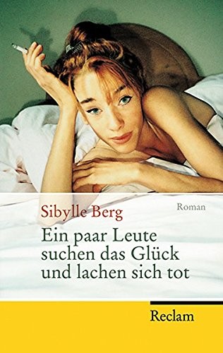 Sibylle Berg: Ein paar Leute suchen das Glück und lachen sich tot (Paperback, 2008, Reclam Philipp Jun.)