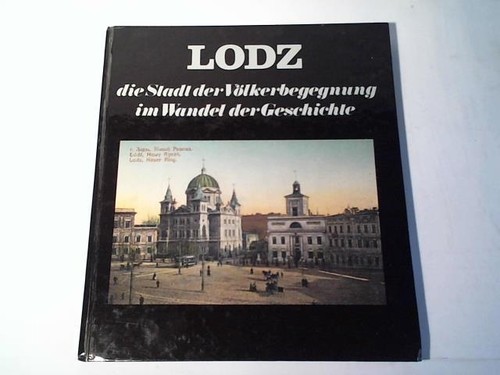 Peter E. Nasarski: Lodz, die Stadt der Völkerbegegnung im Wandel der Geschichte (German language, 1978, Liebig)