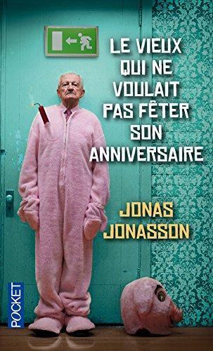 Jonas Jonasson: Le vieux qui ne voulait pas fêter son anniversaire (French language)