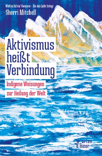 Sherri  L. Mitchell: Aktivismus heißt Verbindung (Paperback, German language, 2020, w_orten & meer)