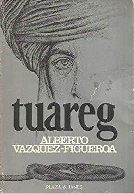 Alberto Vázquez-Figueroa: Tuareg (Paperback, Spanish language, 1981, Plaza & Janés)