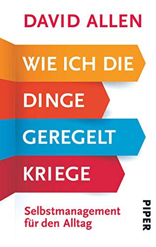 David Allen: Wie ich die Dinge geregelt kriege (Paperback, 2015, Piper Verlag GmbH)