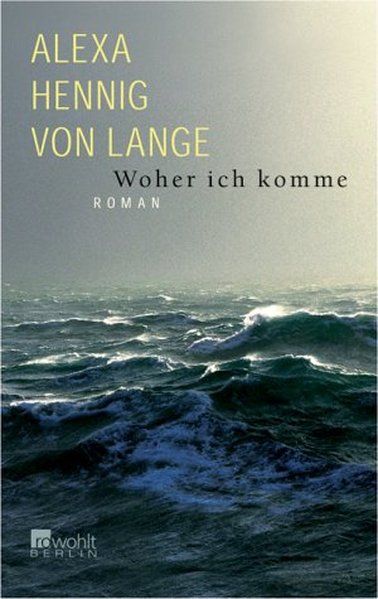 Alexa Hennig von Lange: Woher ich komme (Hardcover, German language, 2003, Rowohlt)