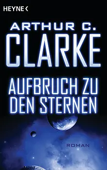 Arthur C. Clarke: Aufbruch zu den Sternen (German language)